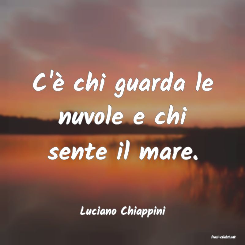 frasi di  Luciano Chiappini
