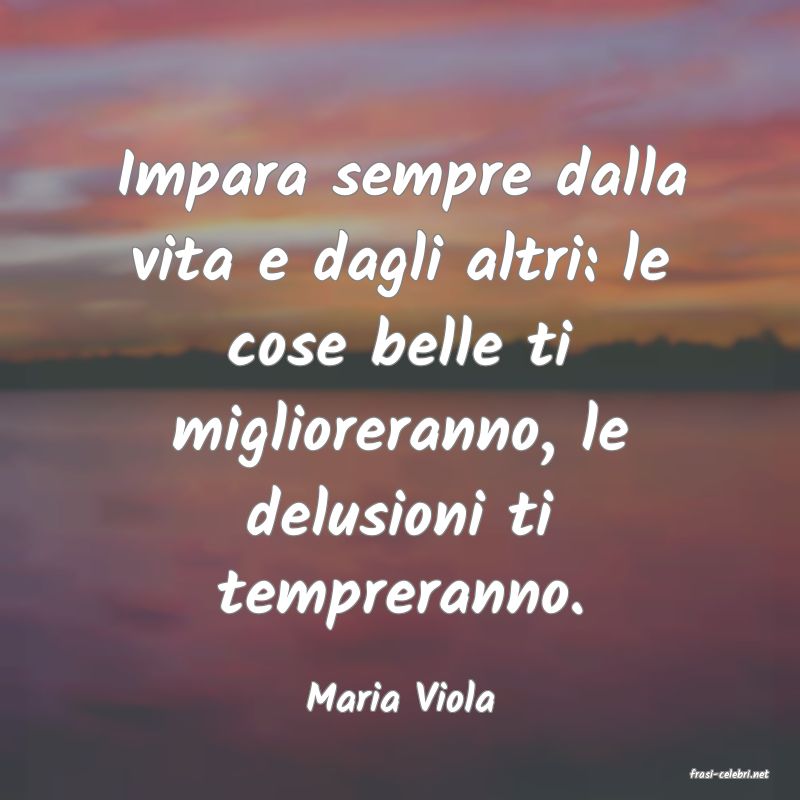 frasi di  Maria Viola
