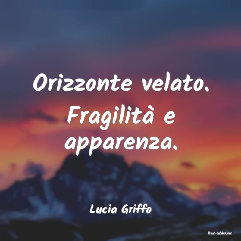 frasi di  Lucia Griffo
