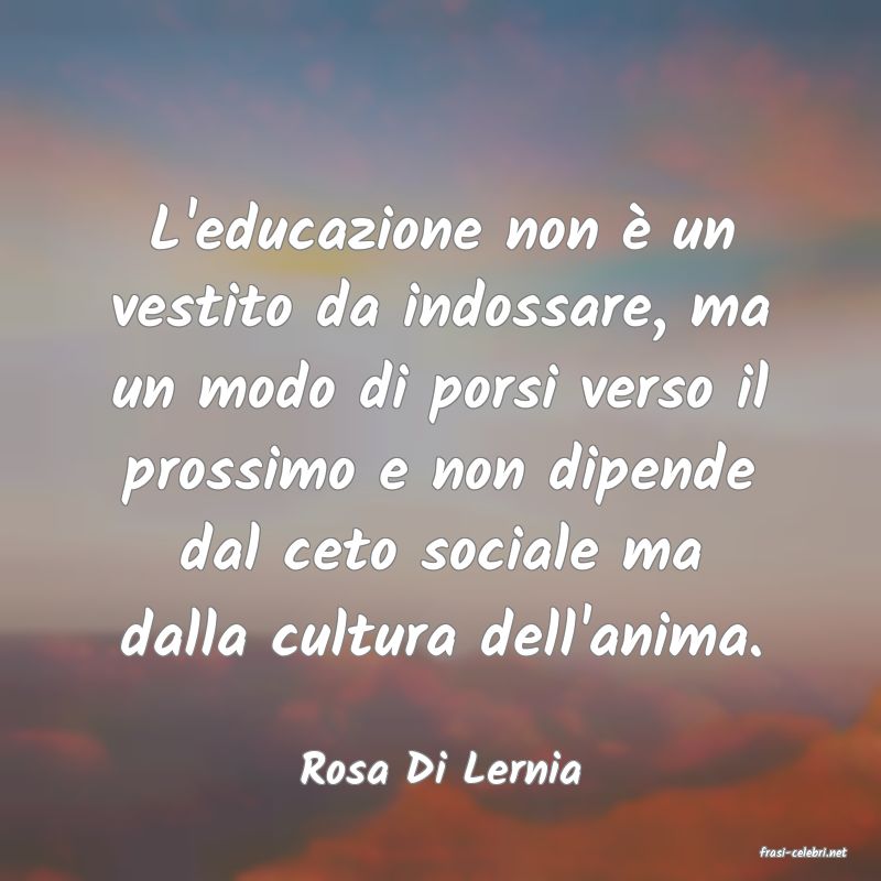 frasi di  Rosa Di Lernia

