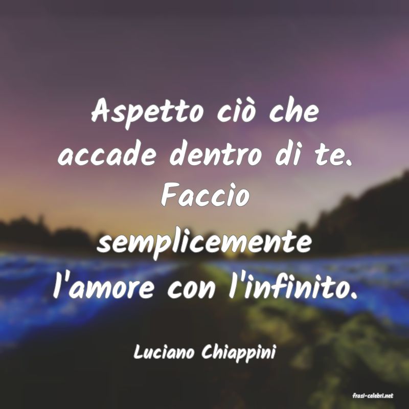 frasi di  Luciano Chiappini
