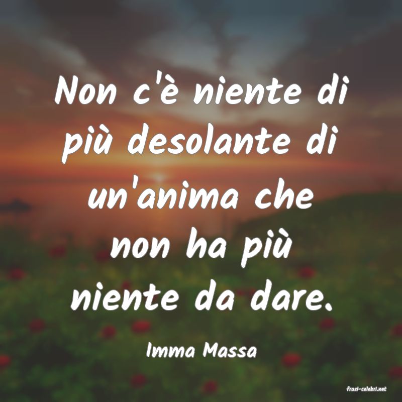 frasi di  Imma Massa
