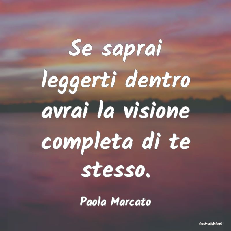 frasi di  Paola Marcato
