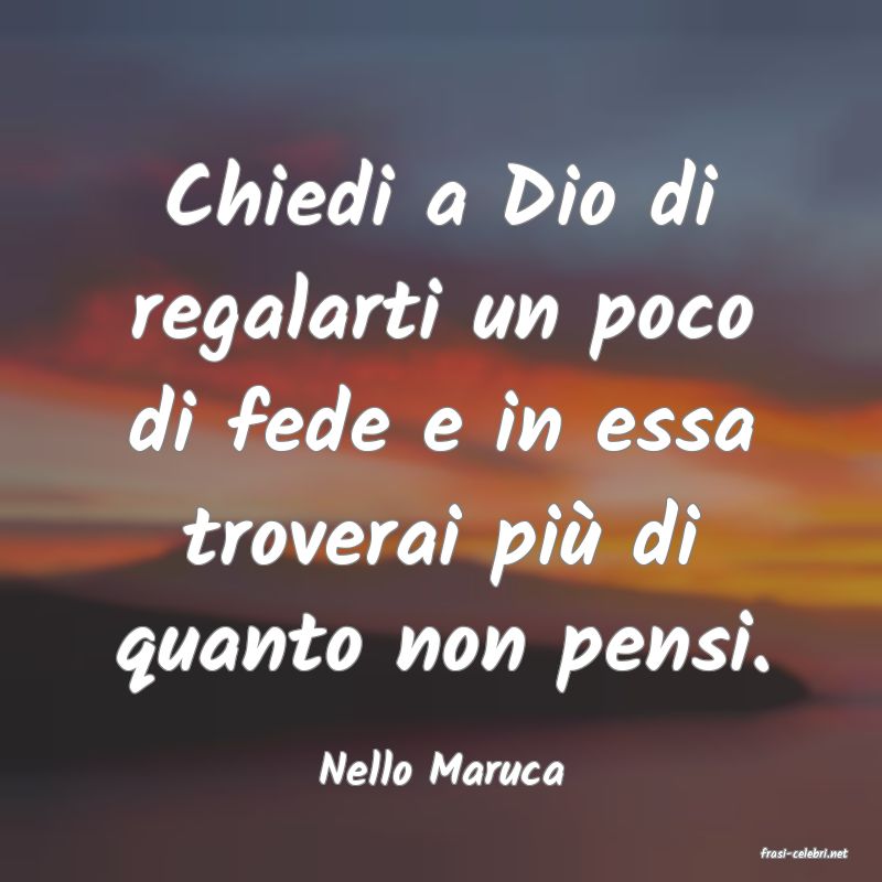 frasi di  Nello Maruca
