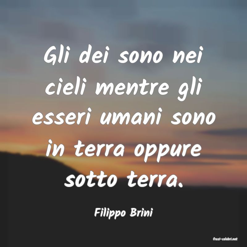 frasi di  Filippo Brini
