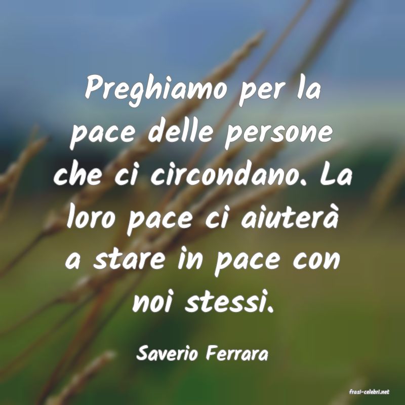 frasi di  Saverio Ferrara
