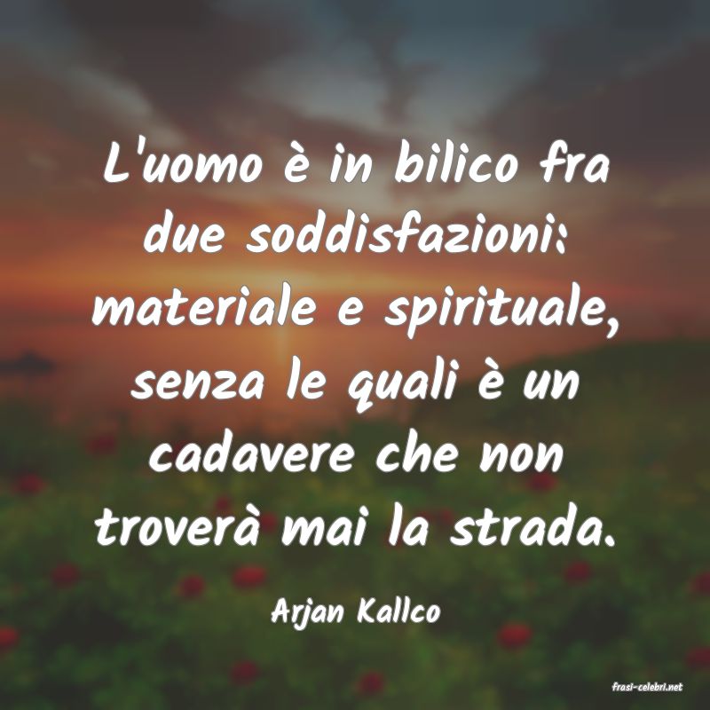 frasi di  Arjan Kallco

