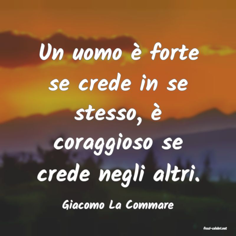 frasi di  Giacomo La Commare
