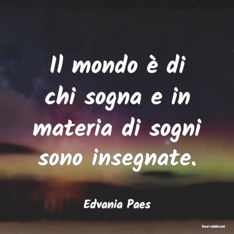 frasi di  Edvania Paes
