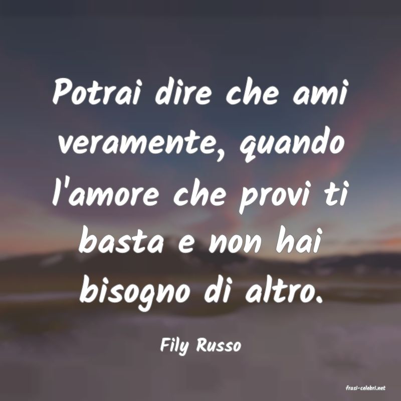 frasi di  Fily Russo
