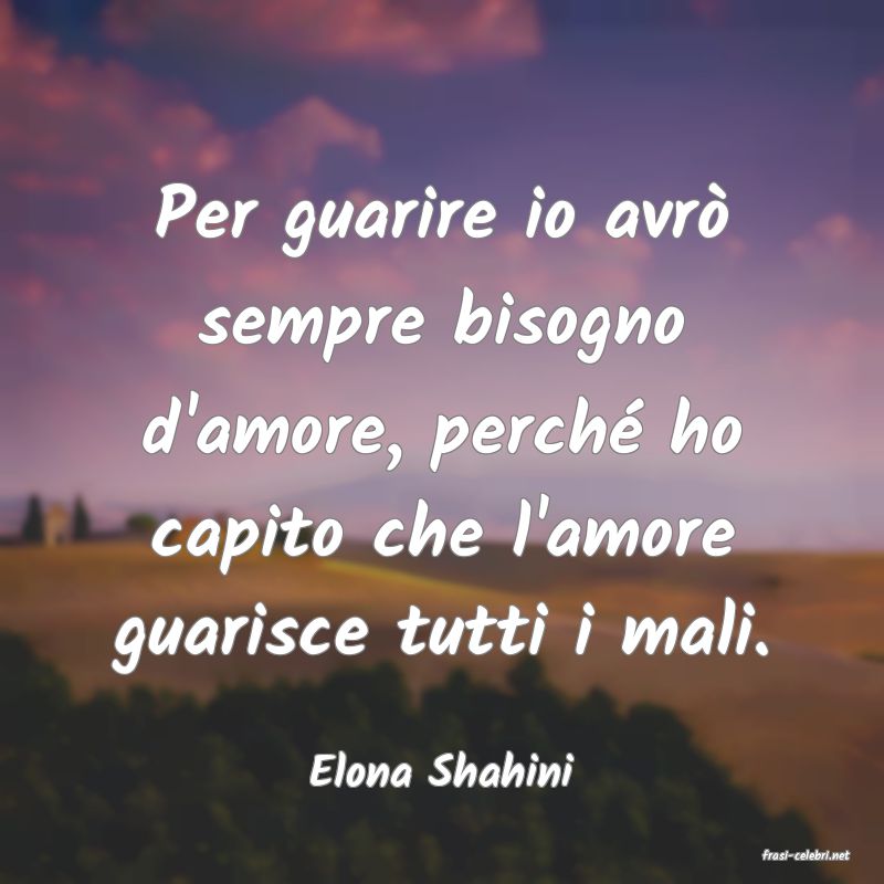 frasi di  Elona Shahini
