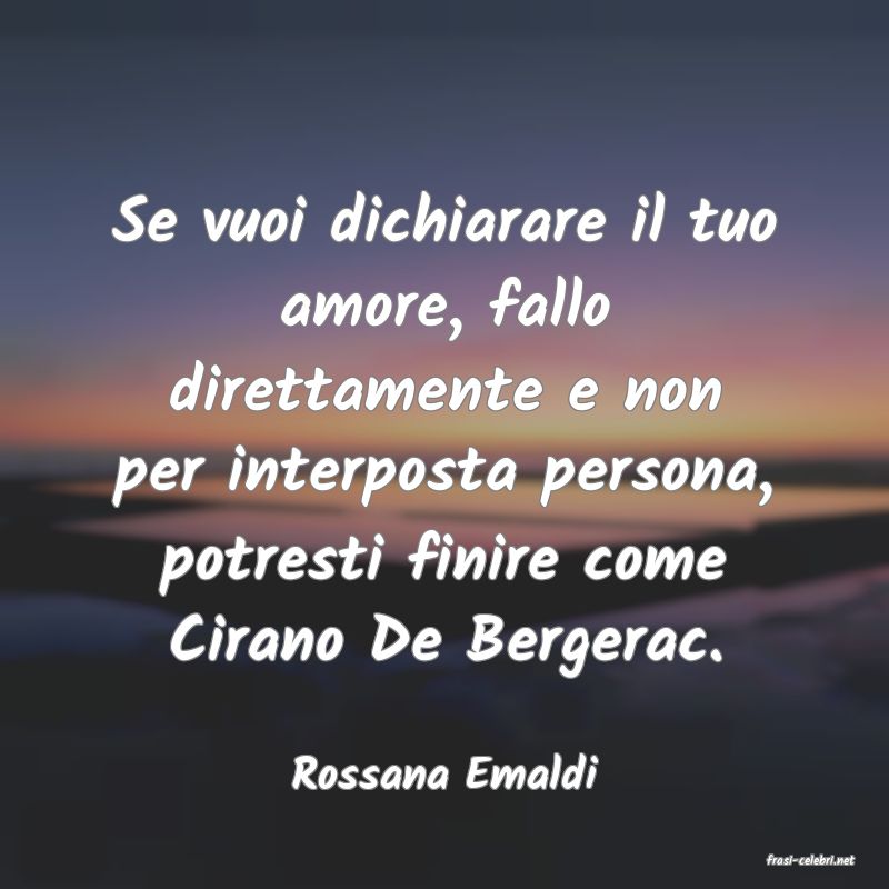 frasi di  Rossana Emaldi
