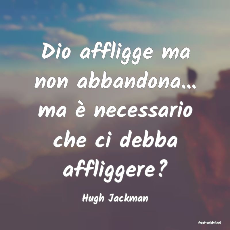 frasi di  Hugh Jackman
