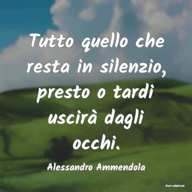 frasi di  Alessandro Ammendola
