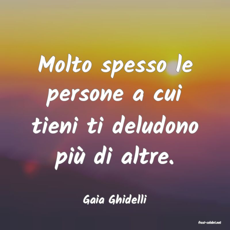 frasi di  Gaia Ghidelli
