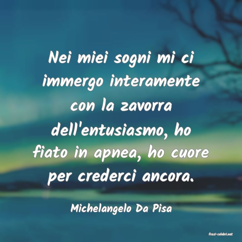 frasi di  Michelangelo Da Pisa
