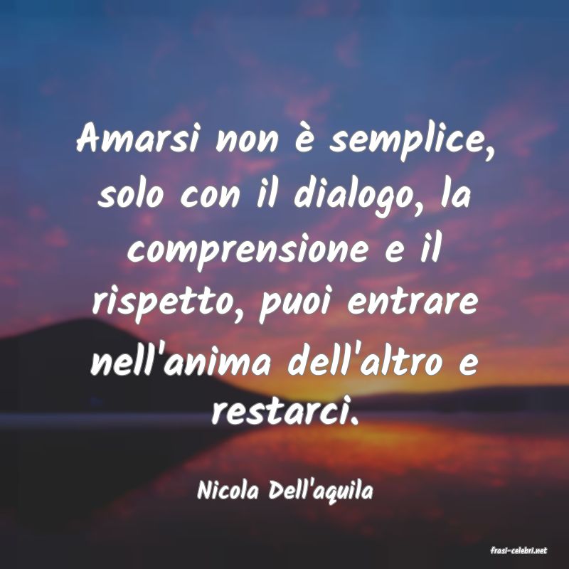 frasi di  Nicola Dell'aquila
