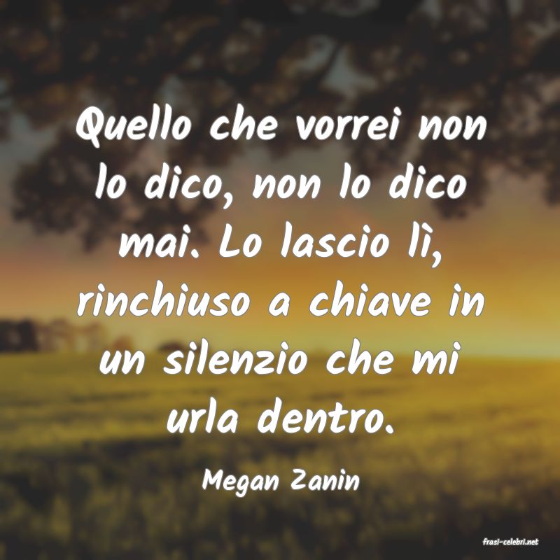 frasi di  Megan Zanin
