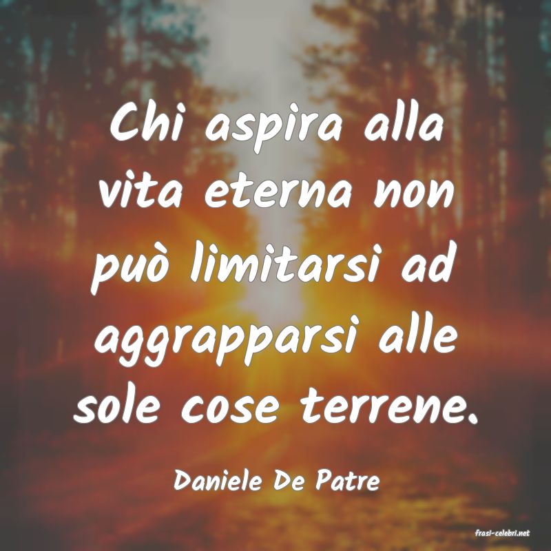 frasi di  Daniele De Patre
