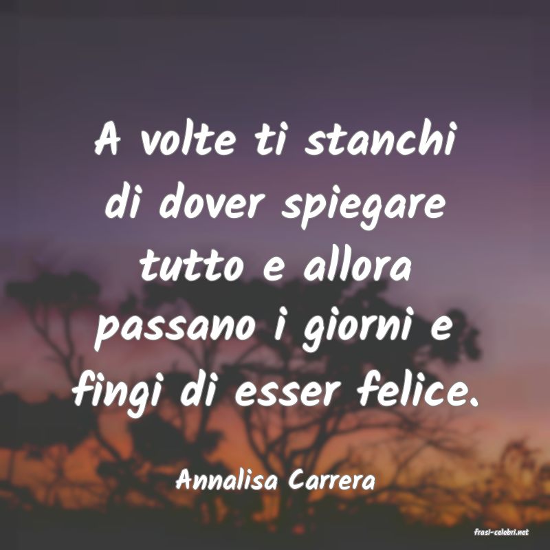 frasi di  Annalisa Carrera
