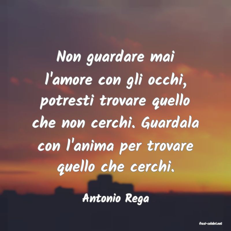 frasi di  Antonio Rega

