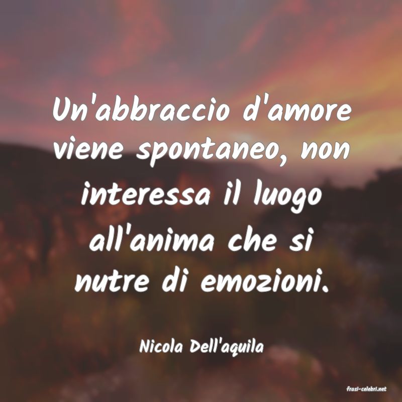 frasi di  Nicola Dell'aquila
