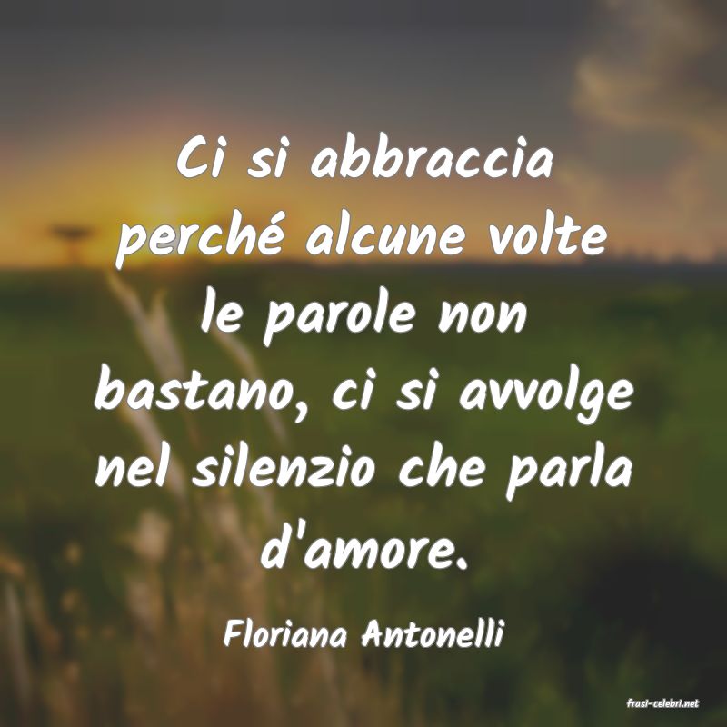 frasi di  Floriana Antonelli
