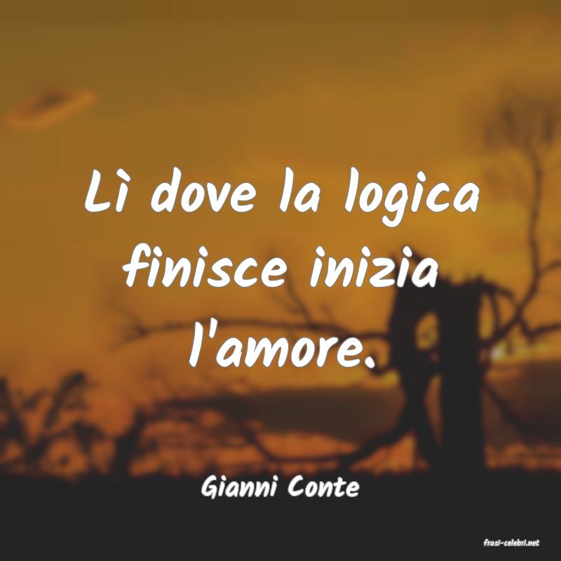 frasi di  Gianni Conte
