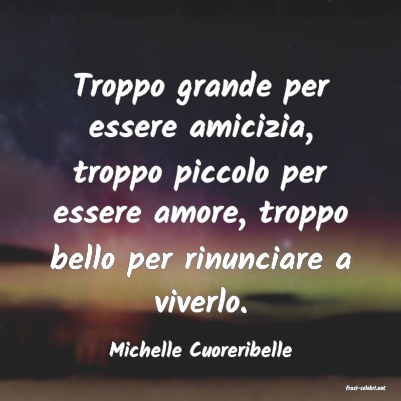 frasi di  Michelle Cuoreribelle
