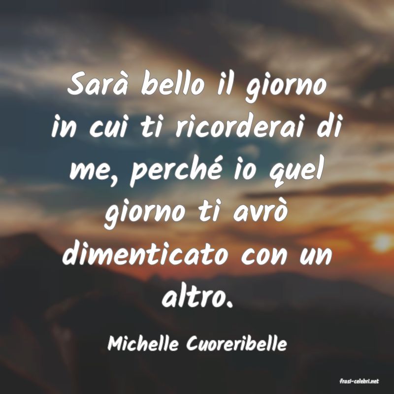 frasi di  Michelle Cuoreribelle
