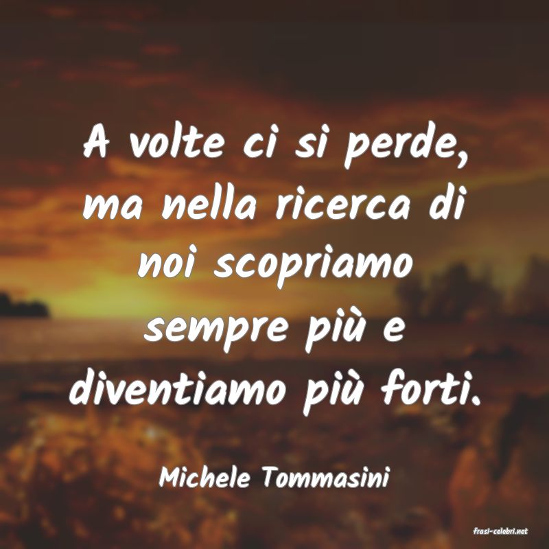 frasi di  Michele Tommasini

