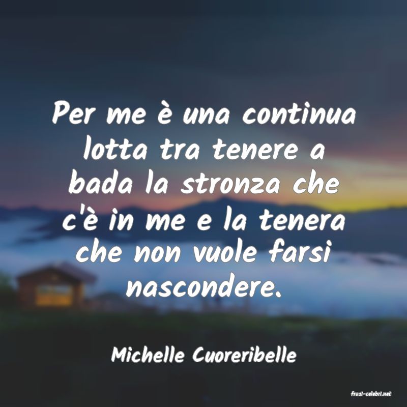 frasi di  Michelle Cuoreribelle
