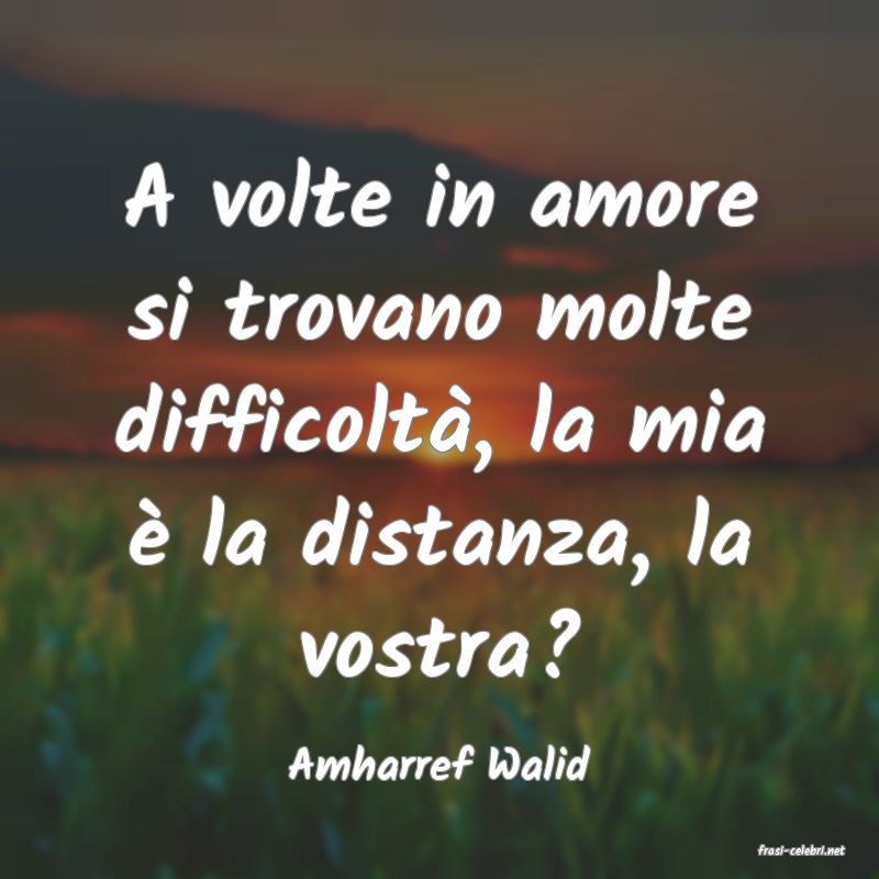frasi di  Amharref Walid
