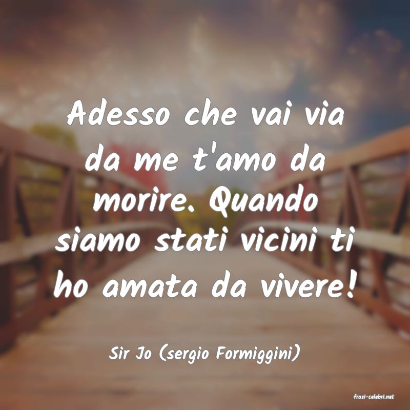 frasi di  Sir Jo (sergio Formiggini)
