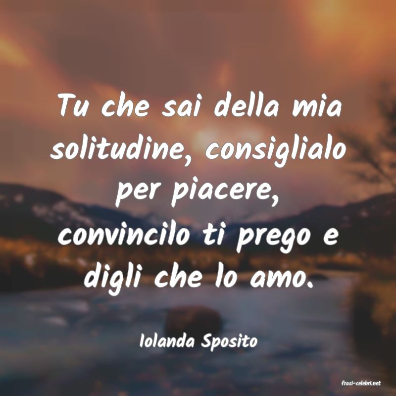 frasi di  Iolanda Sposito
