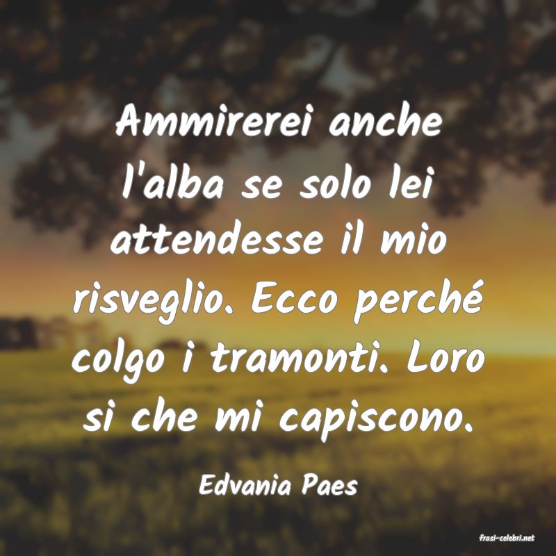 frasi di  Edvania Paes
