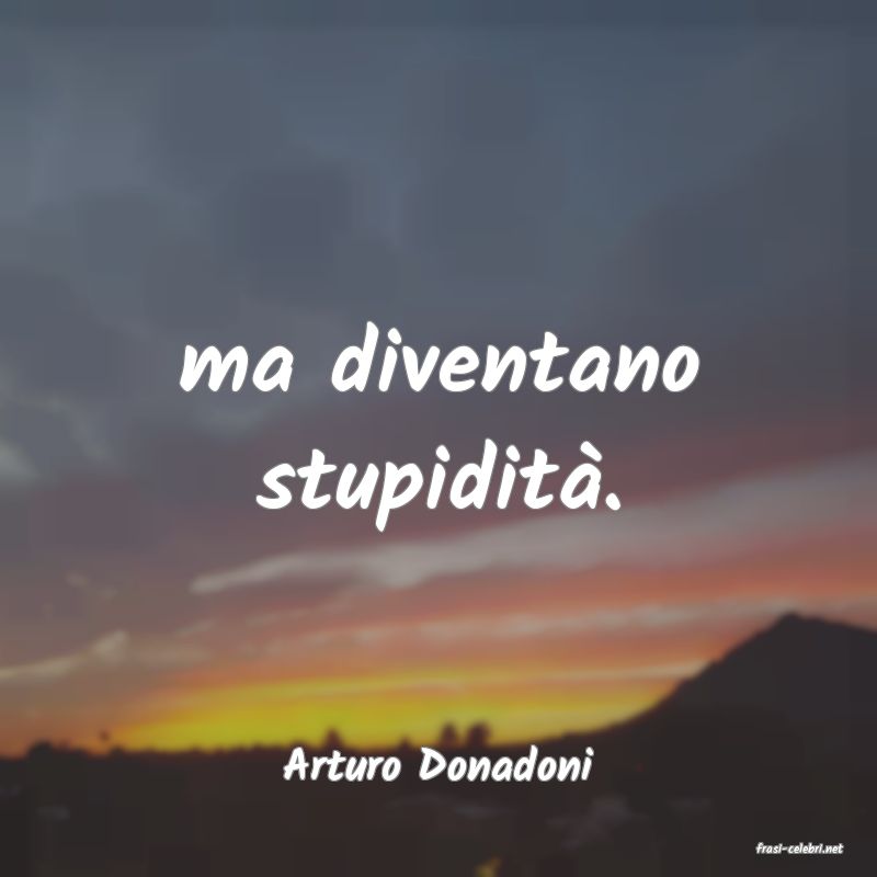 frasi di  Arturo Donadoni
