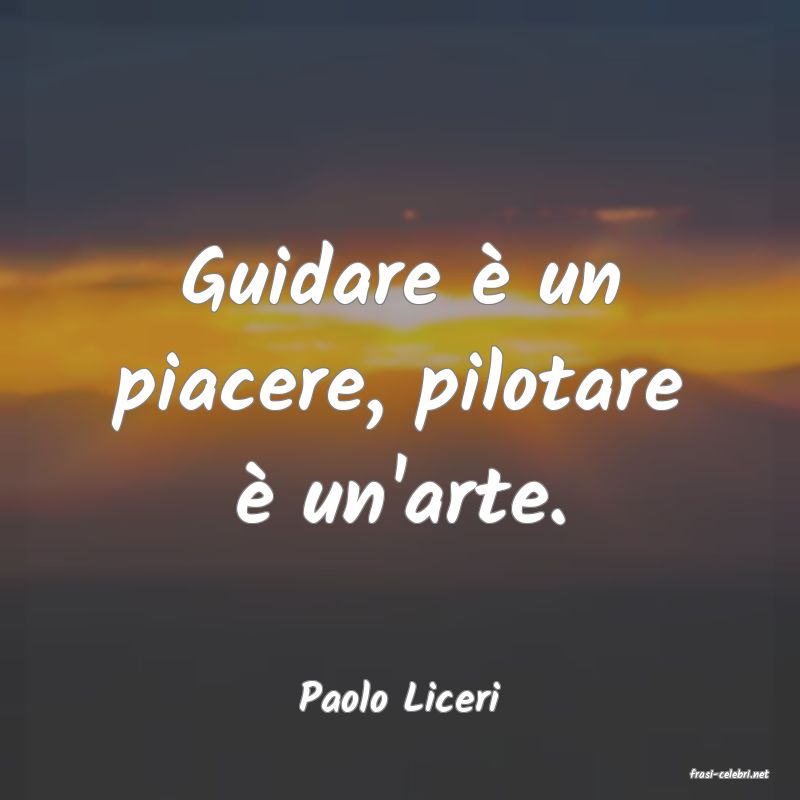 frasi di  Paolo Liceri
