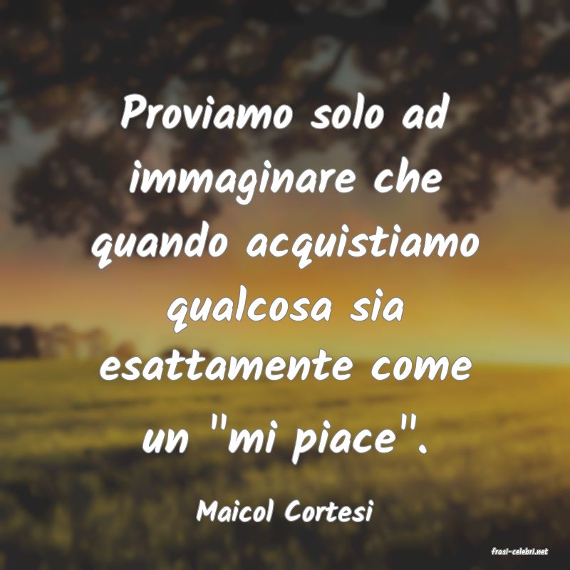 frasi di Maicol Cortesi
