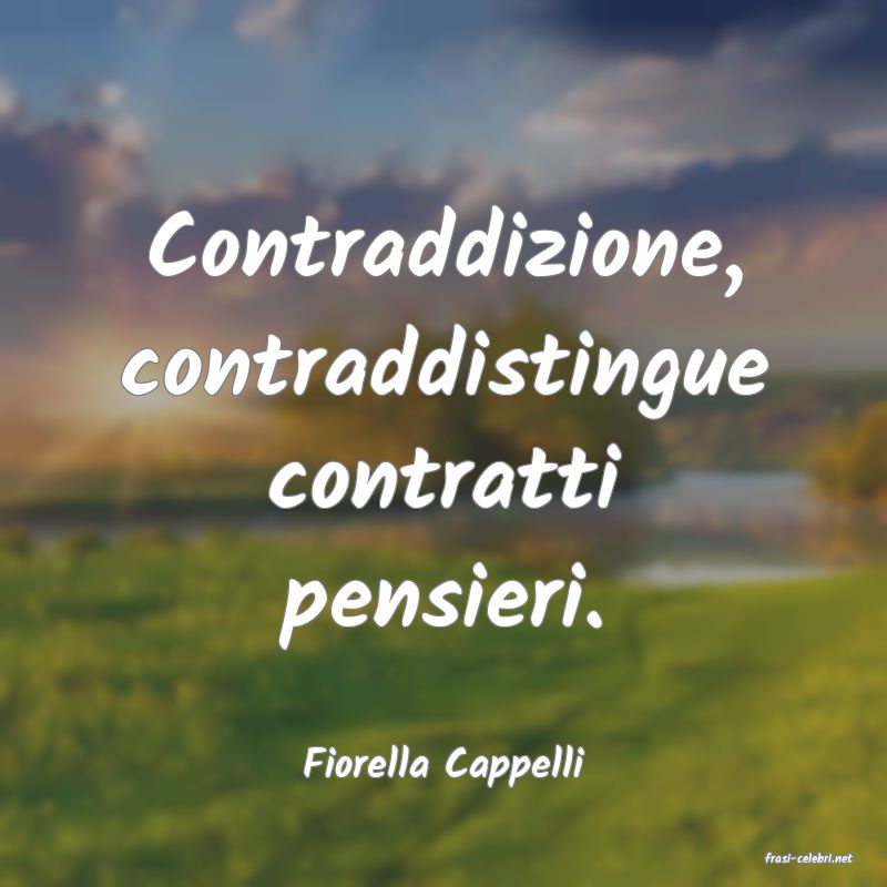 frasi di  Fiorella Cappelli
