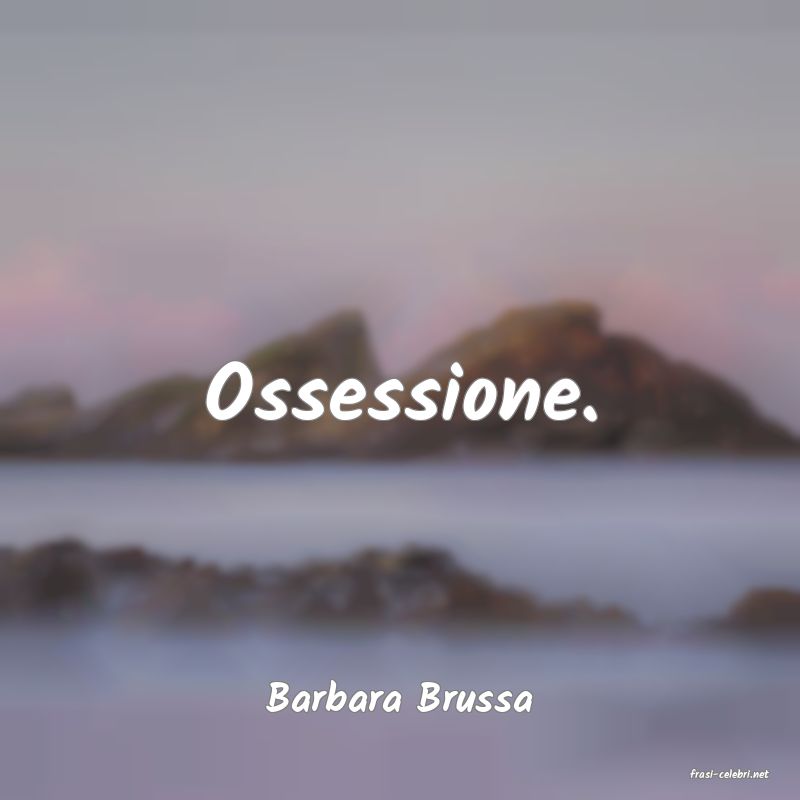 frasi di  Barbara Brussa
