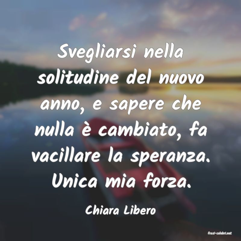 frasi di  Chiara Libero
