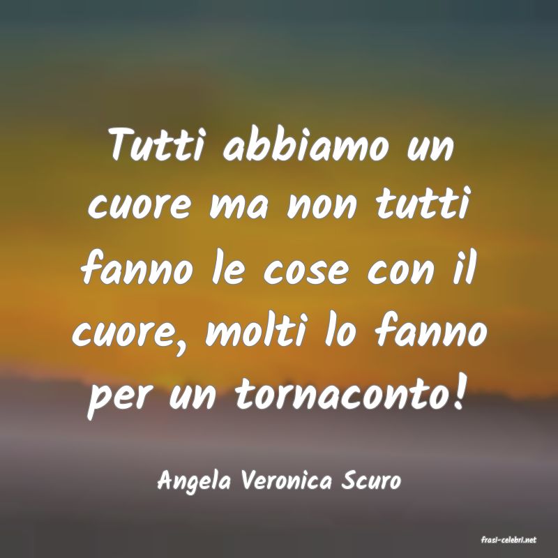 frasi di  Angela Veronica Scuro
