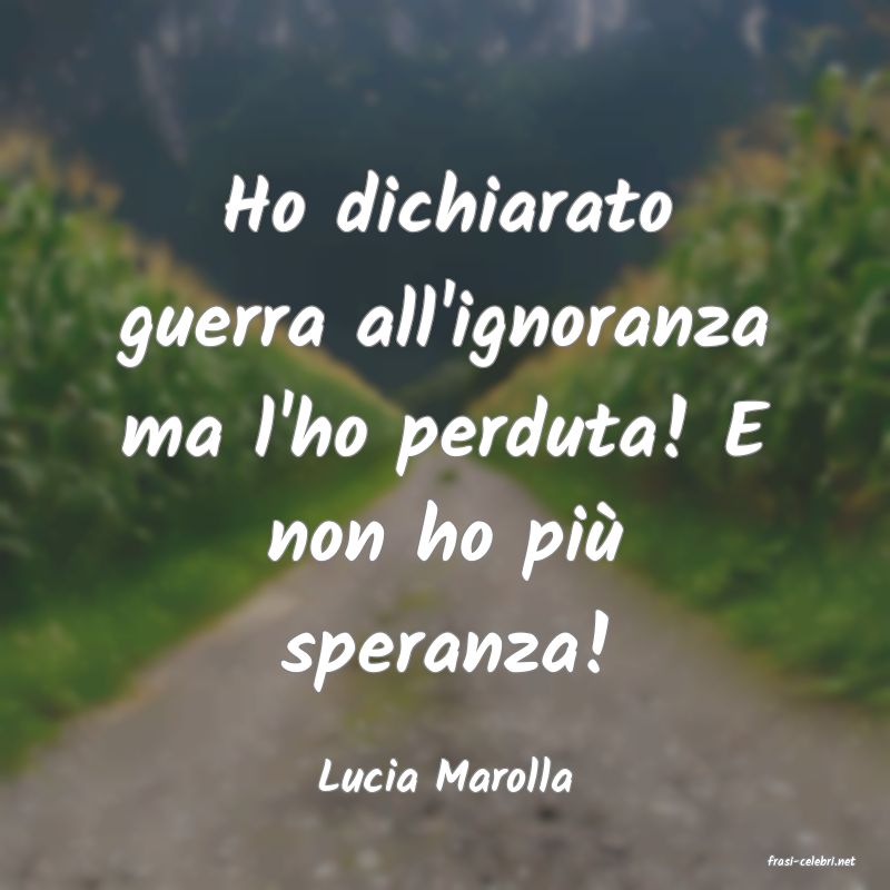 frasi di  Lucia Marolla
