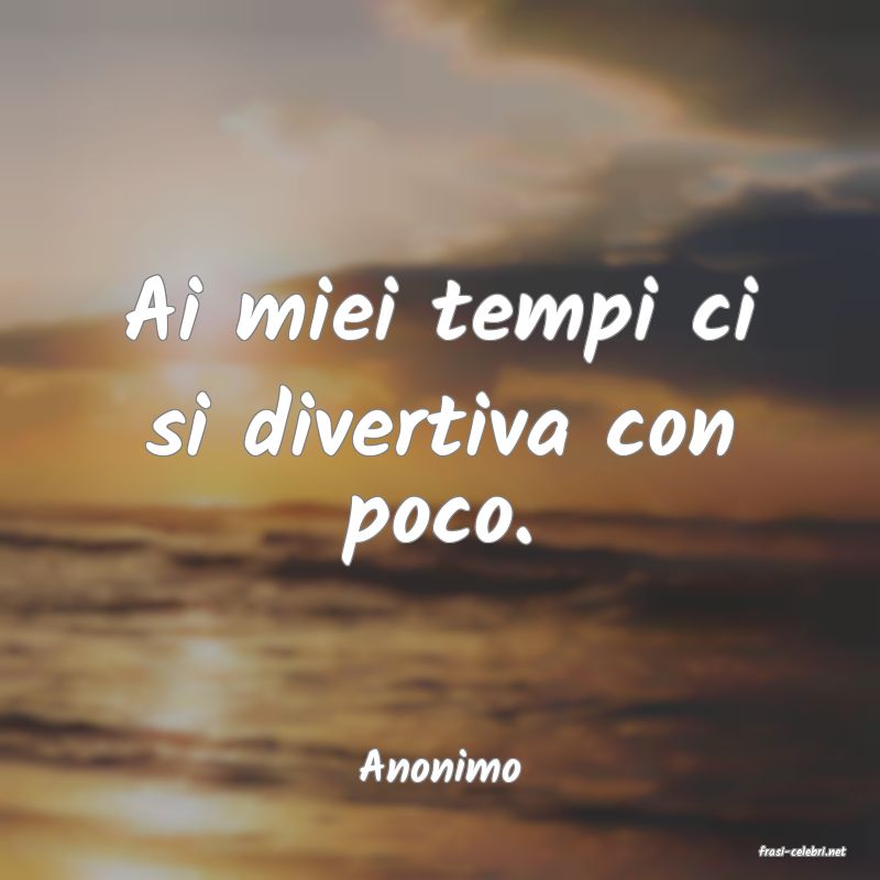frasi di  Anonimo
