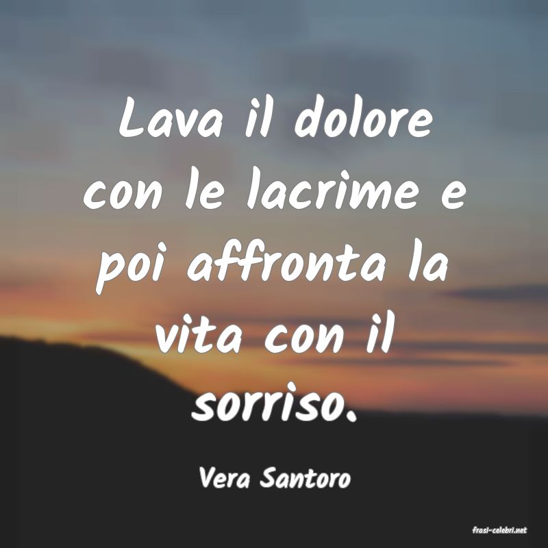 frasi di  Vera Santoro
