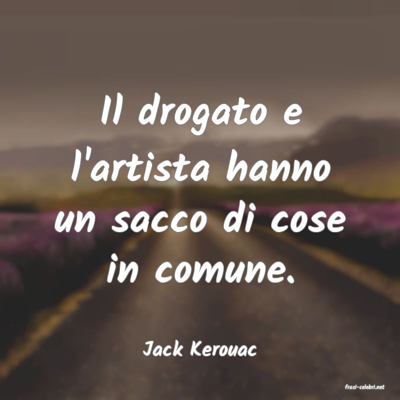frasi di  Jack Kerouac
