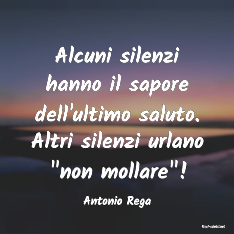 frasi di  Antonio Rega
