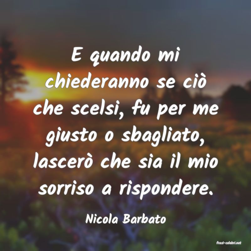 frasi di  Nicola Barbato
