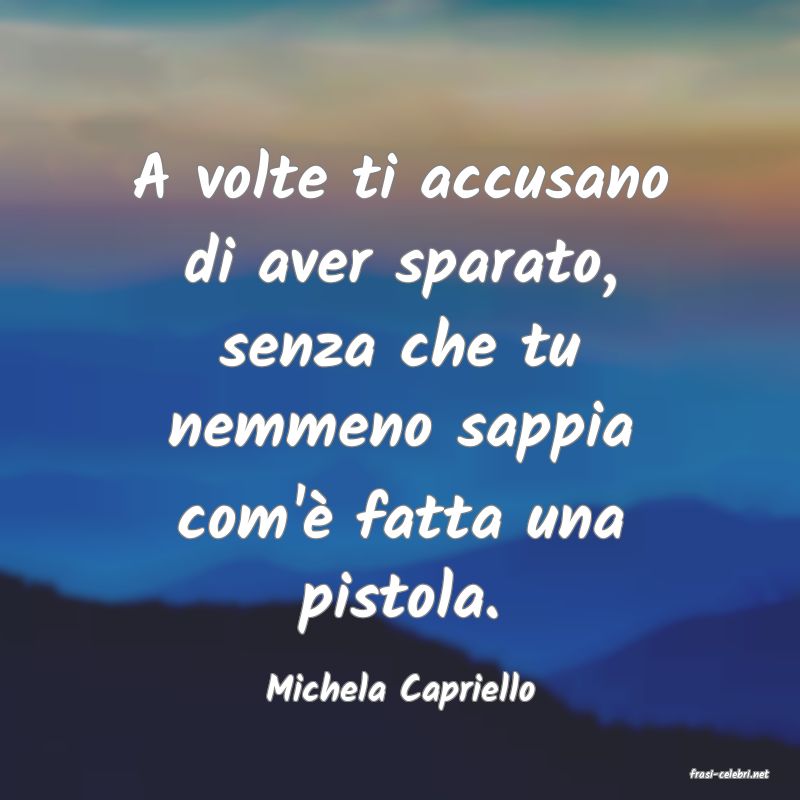 frasi di  Michela Capriello
